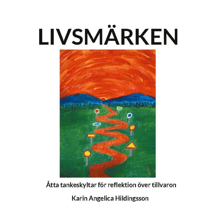 Karin Angelica Hildingsson - Livsmärken : åtta tankeskyltar för reflektion över tillvaron, Häftad