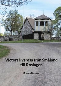 bokomslag Victors livsresa från Småland till Roslagen