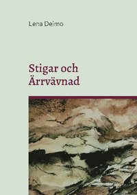 bokomslag Stigar och ärrvävnad : en resa genom släktleden i ord och bild
