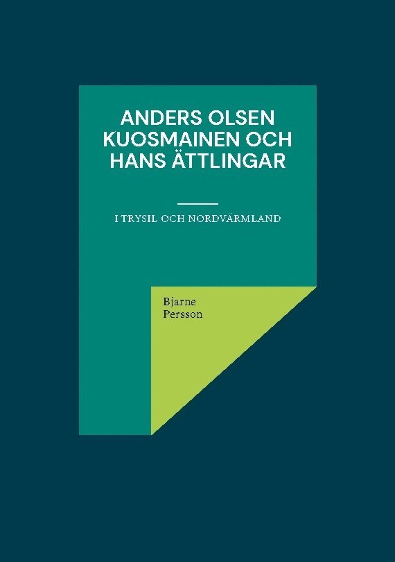 Anders Olsen Kuosmainen och hans ättlingar : i Trysil och Nordvärmland 1