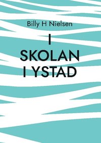 bokomslag I skolan i Ystad : teckningar och uppsatser - 1930- och 1960-talen