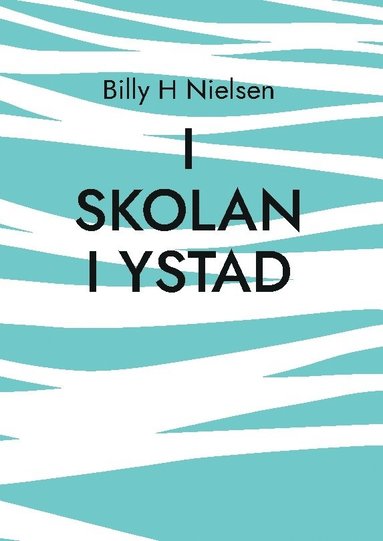 bokomslag I skolan i Ystad : teckningar och uppsatser - 1930- och 1960-talen