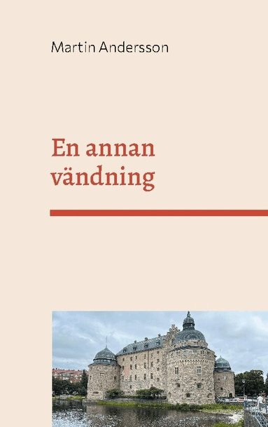 Martin Andersson - En annan vändning : en kontrafaktisk historiebok, Inbunden