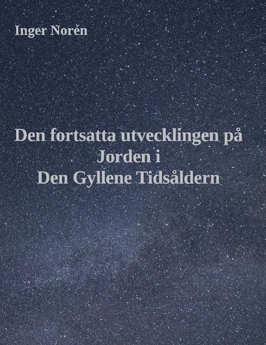 bokomslag Den fortsatta utvecklingen på Jorden i Den Gyllene Tidsåldern