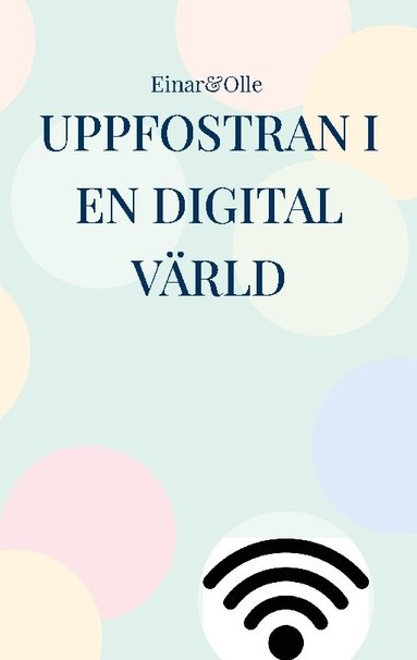 bokomslag Uppfostran i en digital värld: Baserat på erfarenheter
