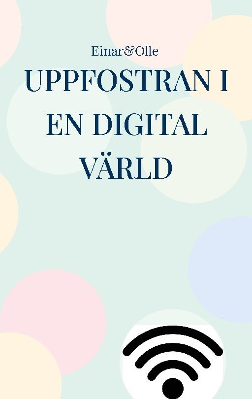 Uppfostran i en digital värld : baserat på erfarenheter 1