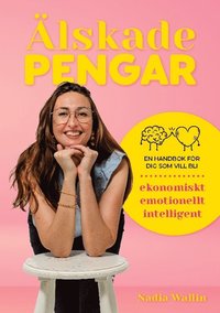 bokomslag Älskade Pengar : en handbok för dig som vill bli ekonomiskt emotionellt int