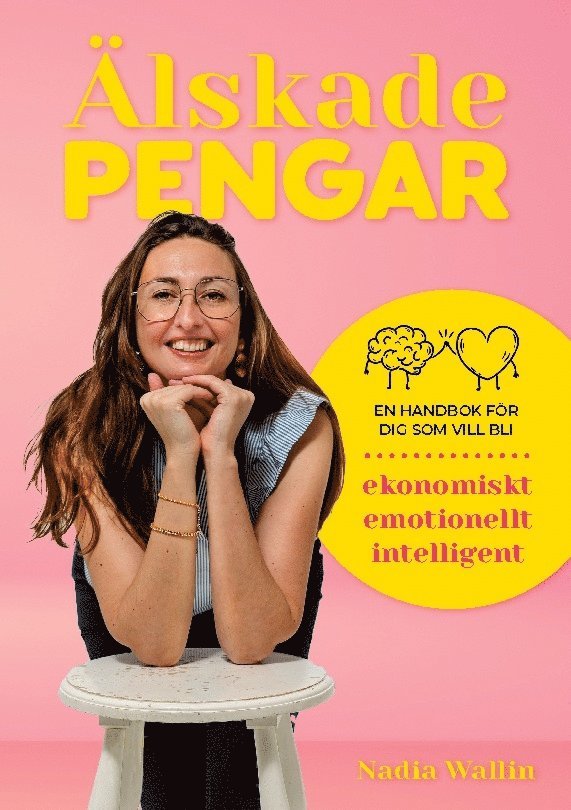 Älskade Pengar : en handbok för dig som vill bli ekonomiskt emotionellt int 1