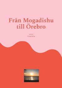 bokomslag Från Mogadishu till Örebro