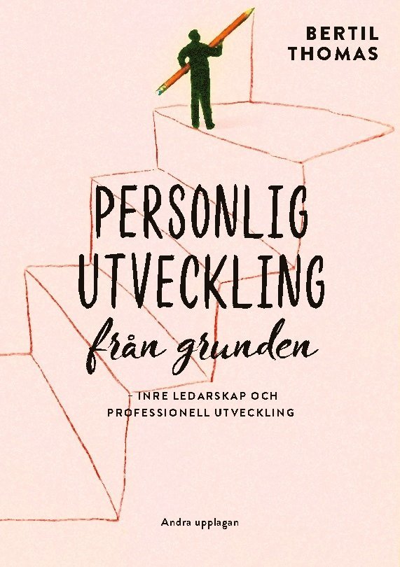 Bertil Thomas - Personlig utveckling från grunden : inre ledarskap och professionell utveckling, Häftad