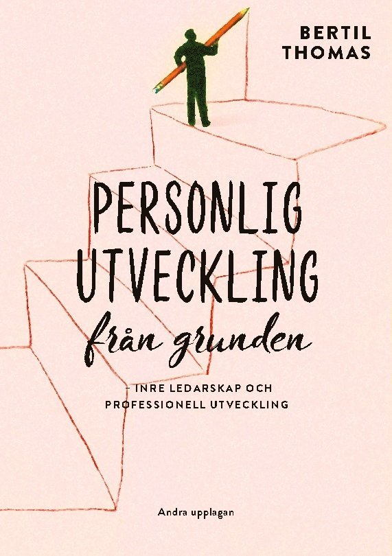 Personlig utveckling från grunden : inre ledarskap och professionell utveckling 1