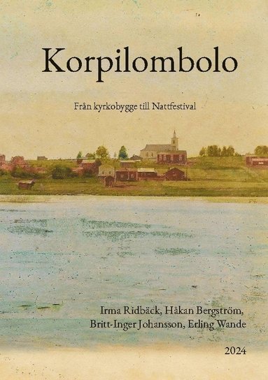 bokomslag Korpilombolo : från kyrkobygge till nattfestival