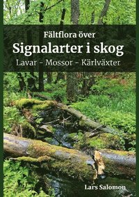 bokomslag Fältflora över signalarter i skog : lavar, mossor, kärlväxter