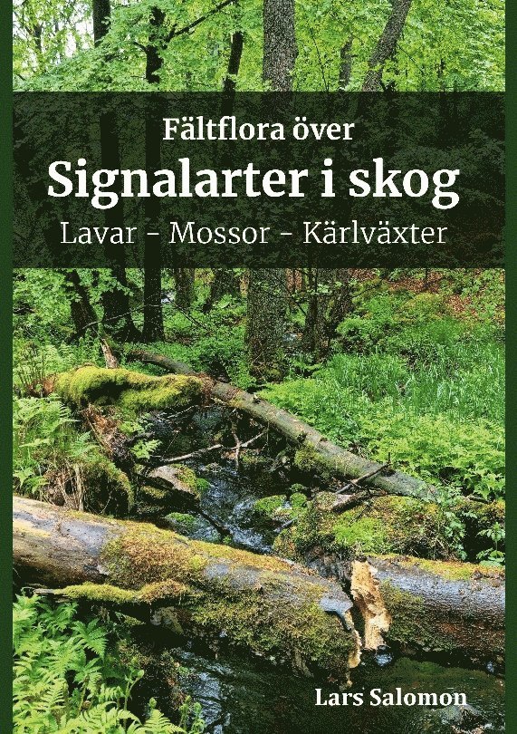 Lars Salomon - Fältflora över signalarter i skog : lavar, mossor, kärlväxter, Häftad