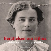 bokomslag Berättelsen om Hilma : och hennes släktingar på Österlen