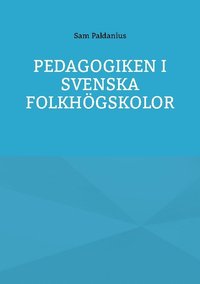 bokomslag Pedagogiken i svenska folkhögskolor