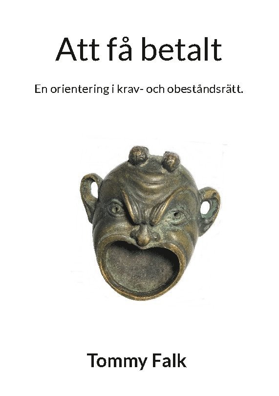 Tommy Falk - Att få betalt : en orientering i krav- och obeståndsrätt, Häftad