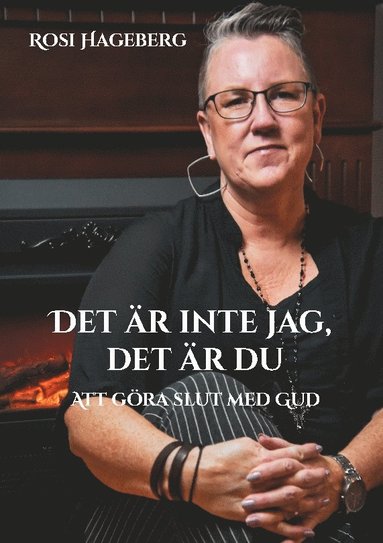 bokomslag Det är inte jag, det är du : Att göra slut med Gud