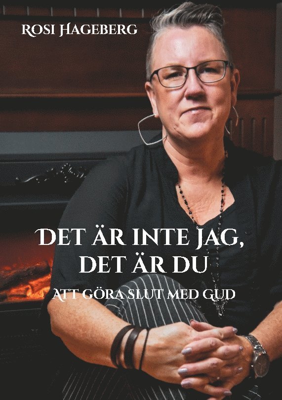 Rosi Hageberg - Det är inte jag, det är du : att göra slut med Gud, Häftad