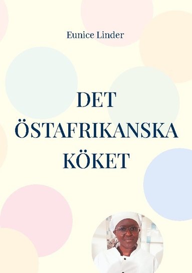 bokomslag Det Östafrikanska Köket: Bjud hem till en enkel middag med sting