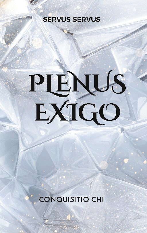 Servus Servus - Plenus exigo : Conquisitio chi, Inbunden