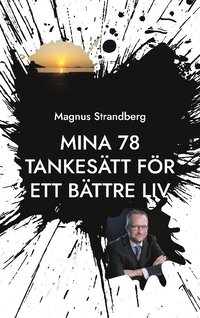bokomslag Mina 78 tankesätt för ett bättre liv: Hur får man allt att gå ihop?