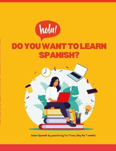 bokomslag Do you want to learn spanish? : learn Spanish by practicing for 1 hour/day