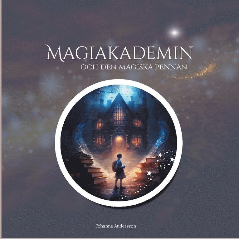 Johanna Andersson - Magiakademin : och den magiska pennan, Häftad