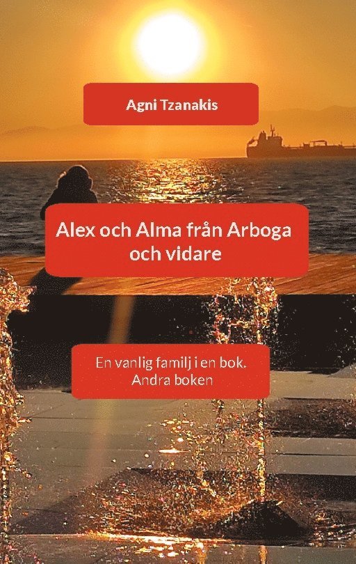 Agni Tzanakis - Axel och Alma från Arboga och vidare : en vanlig familj i en bok, Häftad
