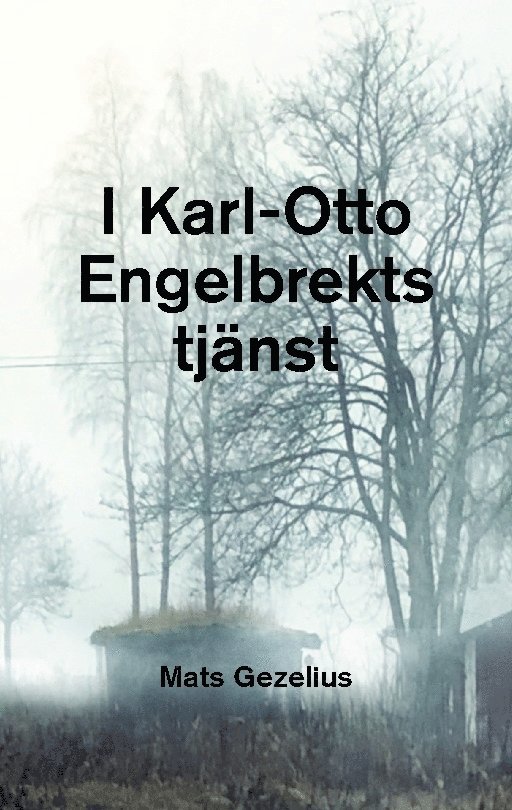 Mats Gezelius - I Karl-Otto Engelbrekts tjänst, Häftad
