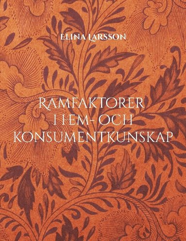 Elina Larsson - Ramfaktorer i hem- och konsumentkunskap och deras betydelse samt optimering för hög utbildningskvalite, Häftad