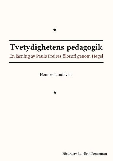 bokomslag Tvetydighetens pedagogik : En läsning av Paulo Freires filosofi genom Hegel