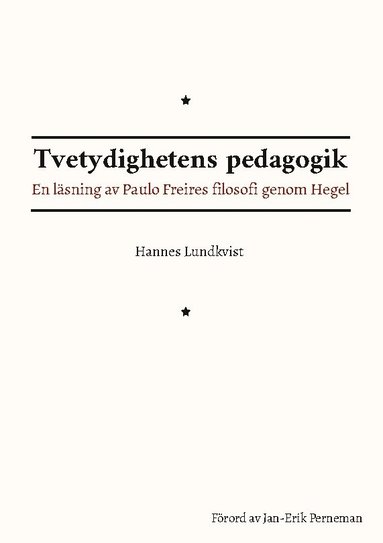 bokomslag Tvetydighetens pedagogik : en läsning av Paulo Freires filosofi genom Hegel