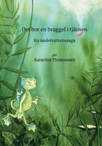 bokomslag Det bor en braggel i tjärnen : en undervattenssaga