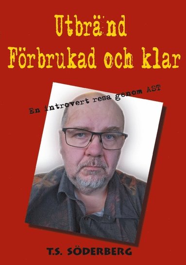 bokomslag Utbränd, förbrukad och klar: En introvert resa genom AST