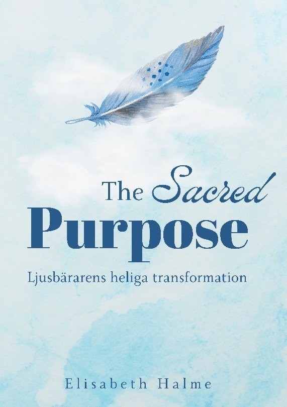 The Sacred Purpose : Ljusbärarens heliga transformation 1
