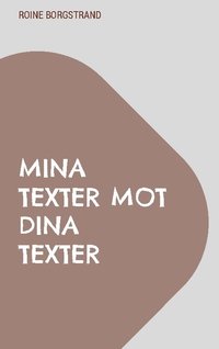 bokomslag Mina texter mot dina texter