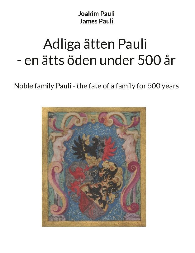 Joakim Pauli - Adliga ätten Pauli : en ätts öden under 500 år / Noble family Pauli : the fate of a family for 500 years, Inbunden