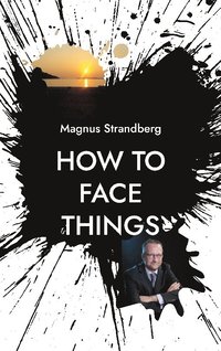 bokomslag How to face things : mindsets that changed my life