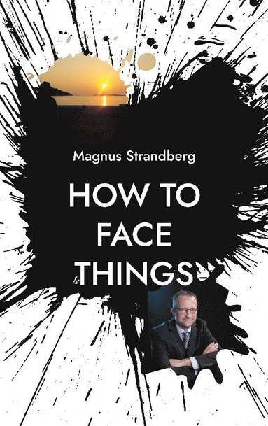 bokomslag How to face things : Mindsets that changed my life