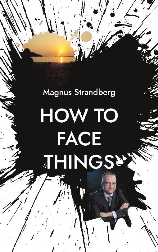 Magnus Strandberg - How to face things : mindsets that changed my life, Häftad