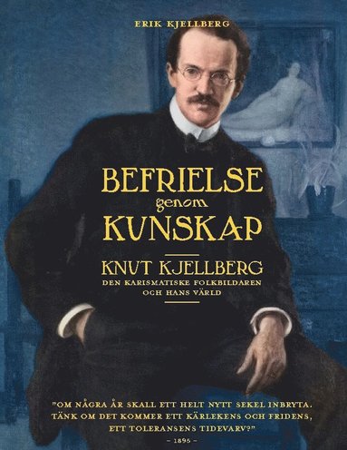 bokomslag Befrielse genom kunskap : Knut Kjellberg. Den karismatiske folkbildaren och