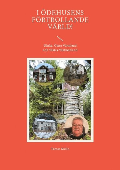 bokomslag I ödehusens förtrollande värld! : Närke, östra Värmland och västra Västmanland