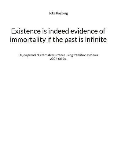 bokomslag Existence is indeed evidence of immortality if the past is infinite : or, on proofs of eternal recurrence using transition system