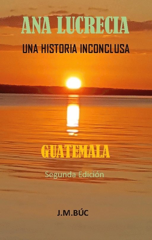 Juan Búcaro - Ana Lucrecia : una historia inconclusa, Häftad