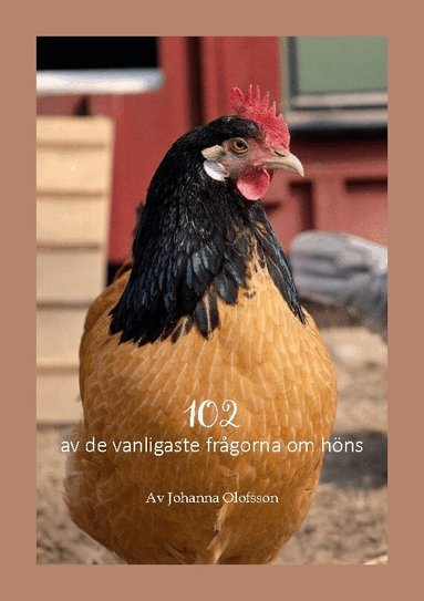 Johanna Olofsson - 102 av de vanligaste frågorna om höns, Häftad