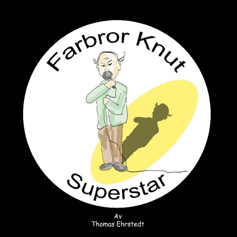 Thomas Ehrstedt - Farbror Knut superstar, Inbunden