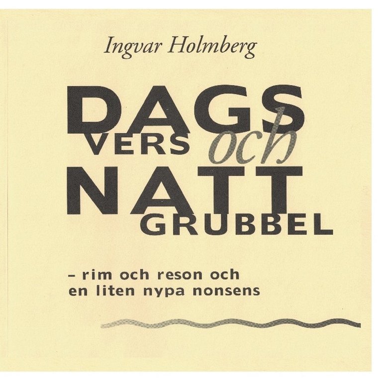 Ingvar Holmberg - Dagvers och nattgrubbel: - rim och reson och en liten nypa nonsens, Häftad