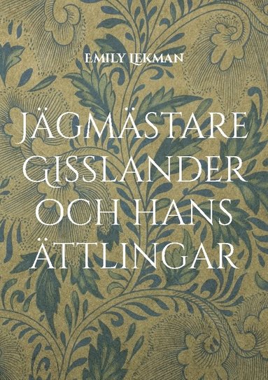 bokomslag Jägmästare Gisslander och hans ättlingar