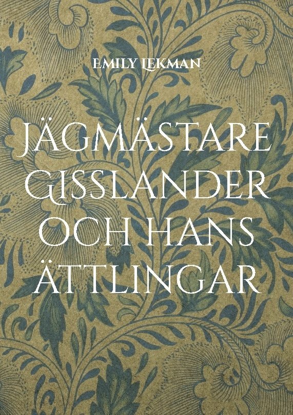 Jägmästare Gisslander och hans ättlingar 1